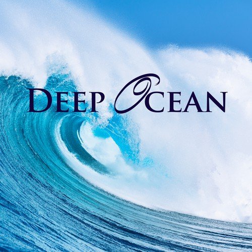 Deep Ocean - Relax Musics and Pacific Ocean Sound Effects for Meditation, Deep Sleep, Relaxation and Inner Peace