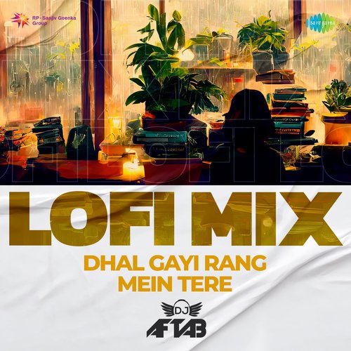 Dhal Gayi Rang Mein Tere - LoFi Mix