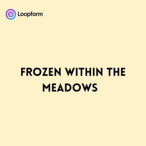 Frozen within the Meadows