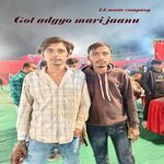 Got adgyo mari jaanu
