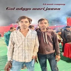 Got adgyo mari jaanu