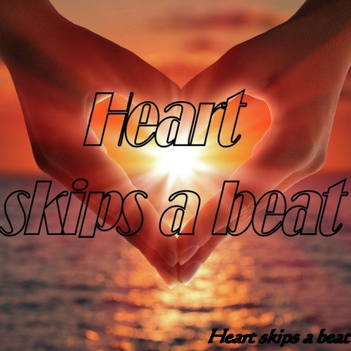 Heart Skips a Beat