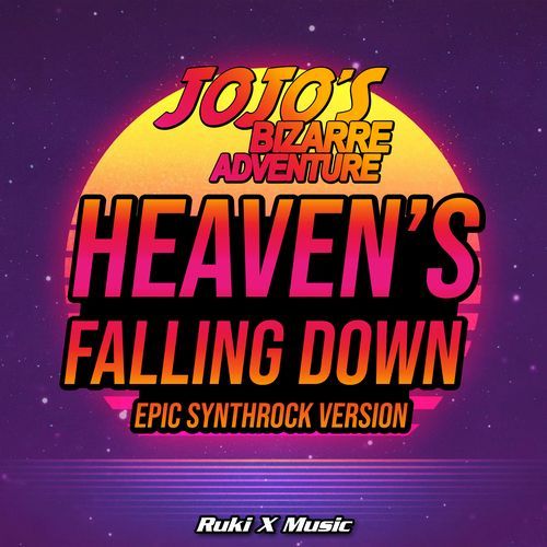 Heaven's Falling Down (From 'JoJo's Bizarre Adventure') (Epic Synthrock Version)