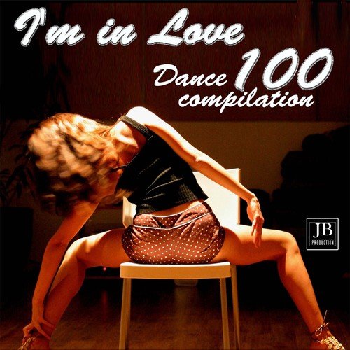 I'm in Love Compilation (Dance 100 Compilation)