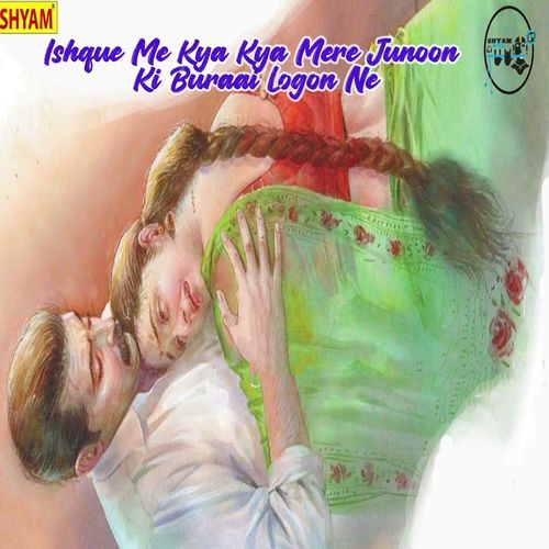 Ishque Me Kya Kya Mere Junoon Ki Buraai Logon Ne (Original)
