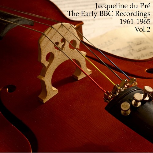 Jacqueline Du Pré: The Early BBC Recordings, 1961-1965 [Vol. 2]