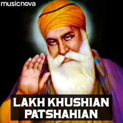 Lakh Khushian Patshahian-SFhdYhpJQwU