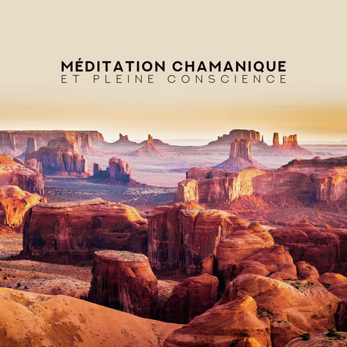 Méditation chamanique et pleine conscience (Flûte et batterie amérindiennes, Chants curatifs)