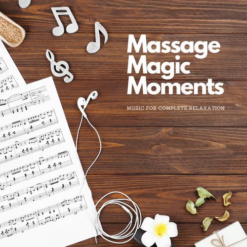 Massage Magic Moments: Music For Complete Relaxation