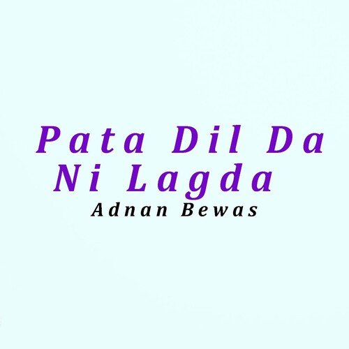 Pata Dil Da Ni Lagda