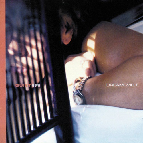 Quiet Now : Dreamsville
