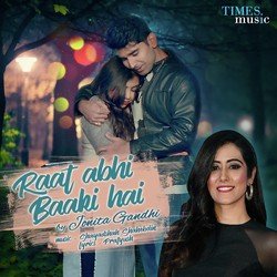 Raat Abhi Baaki Hai-Gg8,Y0d,QQU