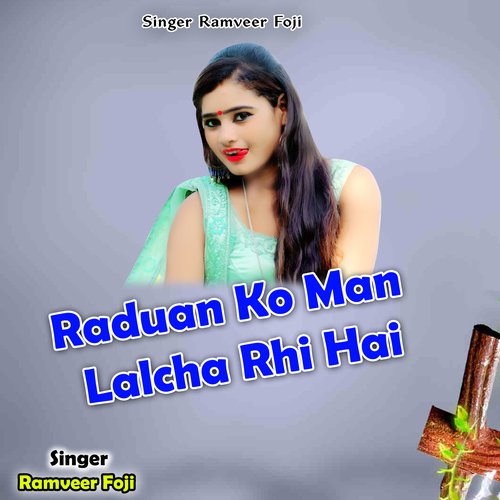 Raduan Ko Man Lalcha Rhi Hai
