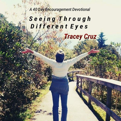 Seeing Through Different Eyes: A 40 Day Encouragement Devotional