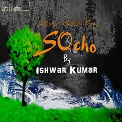 Socho (Ishwar Earth Song)-FC9afjhRX0I