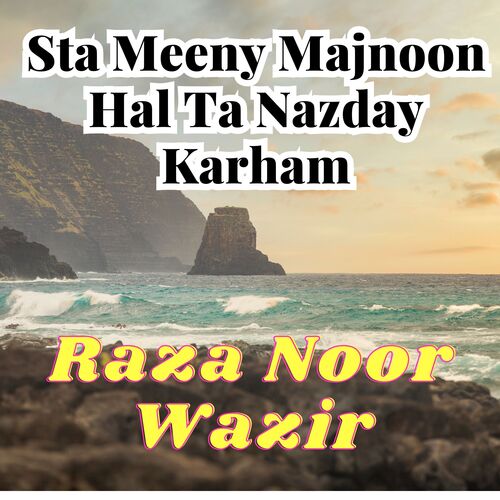 Sta Meeny Majnoon Hal Ta Nazday Karham