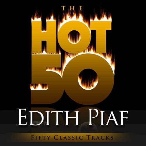 The Hot 50 - Edith Piaf (Fifty Classic Tracks)