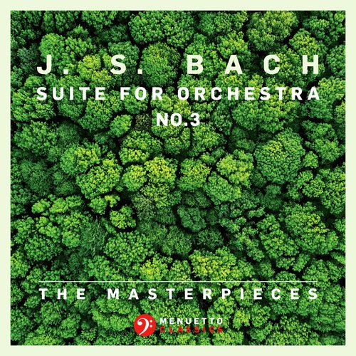 The Masterpieces - Bach: Suite for Orchestra No. 3 in D Major, BWV 1068