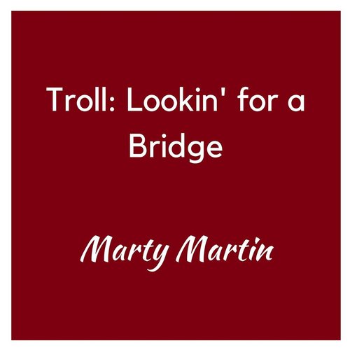 Troll: Lookin' for a Bridge