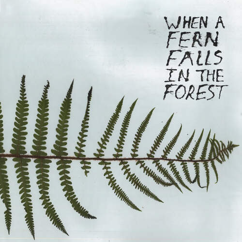 When a Fern Falls in the Forest