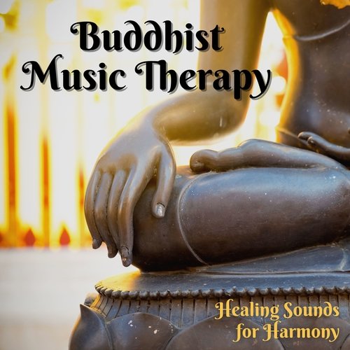 Buddhist Music Therapy - Healing Sounds for Harmony