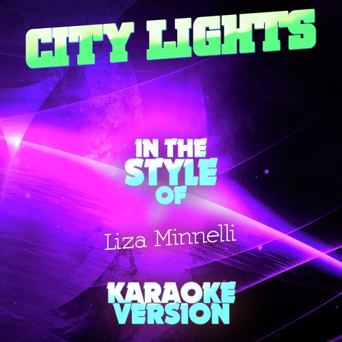City Lights (In the Style of Liza Minnelli) [Karaoke Version]