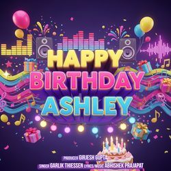 Happy Birthday Ashley by Garlik Thiessen