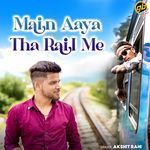 Main Aaya Tha Rail Me
