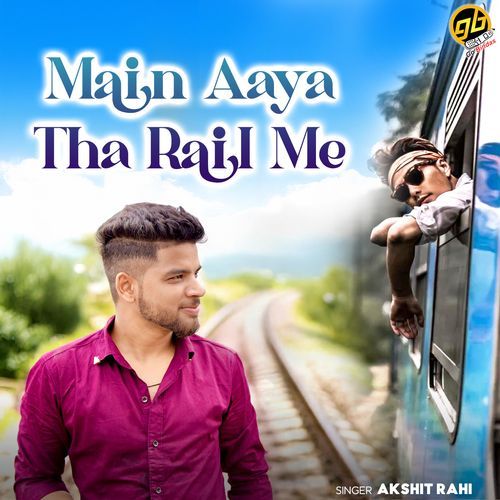 Main Aaya Tha Rail Me