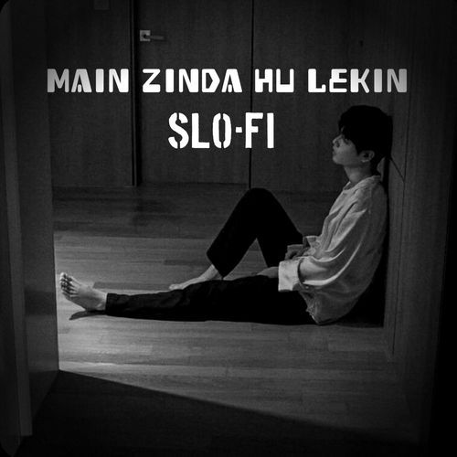 Main zinda hu lekin (Slo-fi)