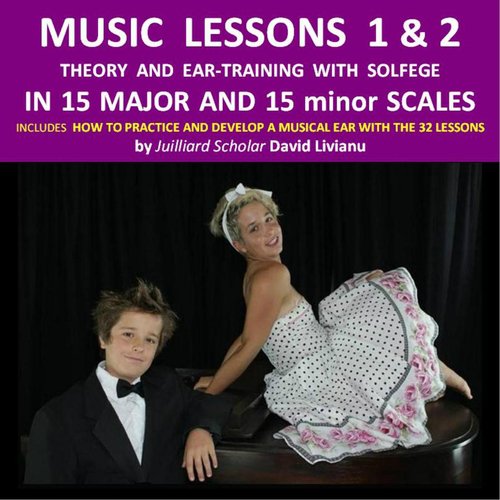 Music Lessons 1 & 2: Theory and Ear-Training With Solfege, By Juilliard Scholar David Livianu