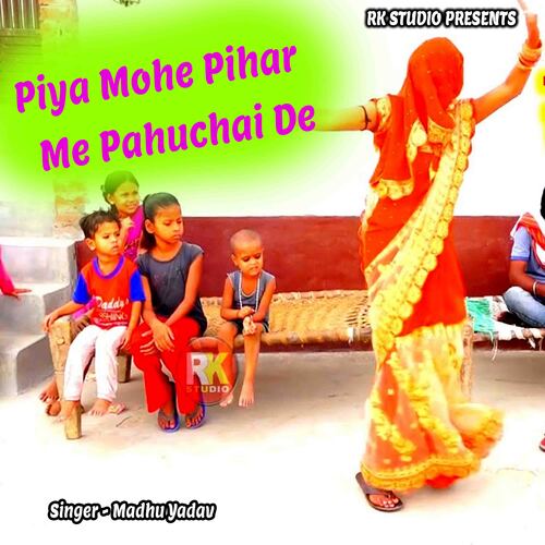 Piya Mohe Pihar Me Pahuchai De (Hindi)
