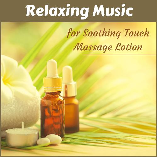 Relaxing Music for Soothing Touch Massage Lotion