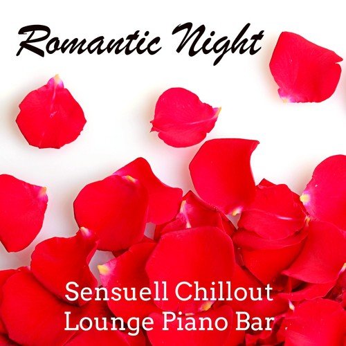 Romantic Night - Sensuell Chillout Lounge Piano Bar Musik för Romantisk Middag