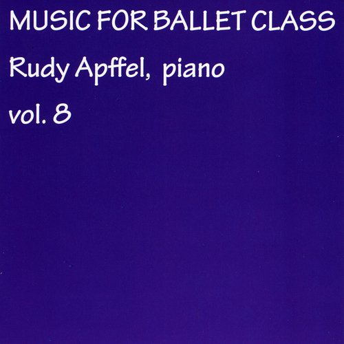 Rudy Apffel Music for Ballet Class, Vol. 8