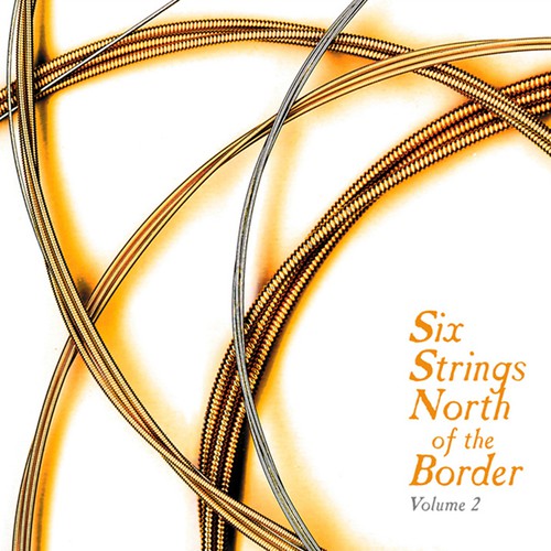 Six Strings North of the Border - Volume 2