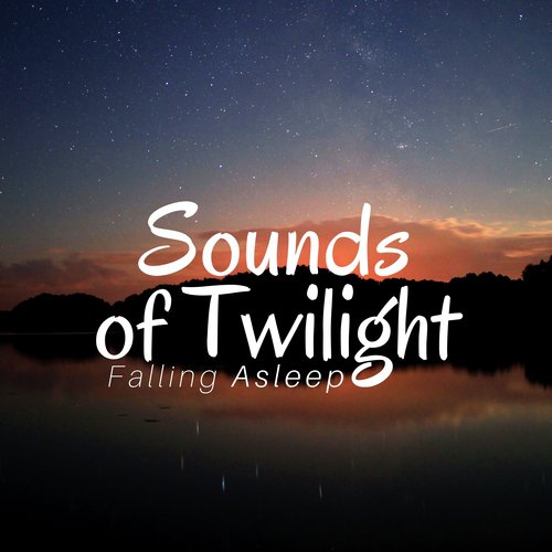 Sounds of Twilight: Falling Asleep, Relaxing Soothing Sounds, Relax at Night, Stress Relief, Yoga & Meditation