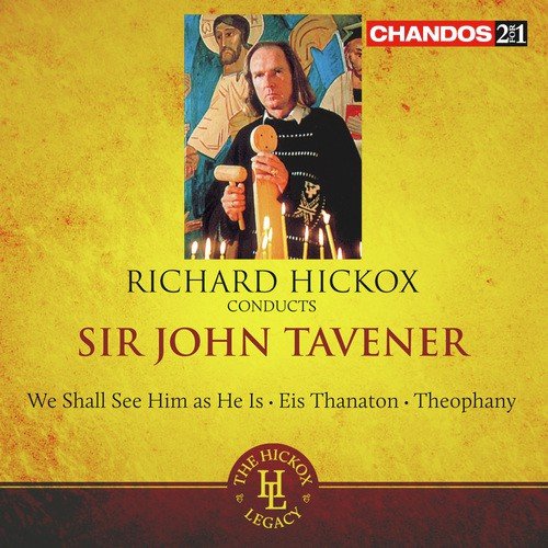 Tavener: We shall see him as he is - Eis Thanaton - Theophany