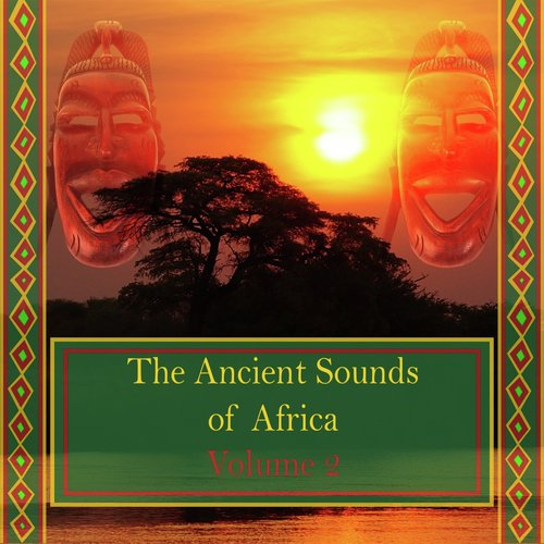 The Ancient Sounds of Africa,Vol.2