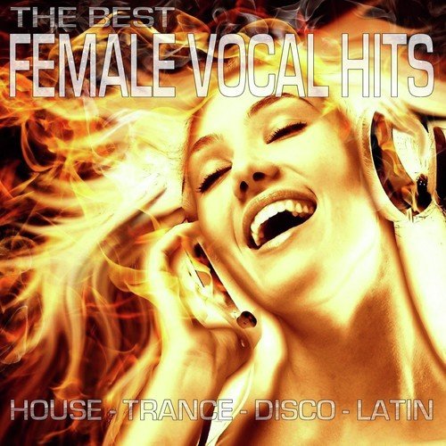 The Best Female Vocal Hits House - Trance - Disco - Latin