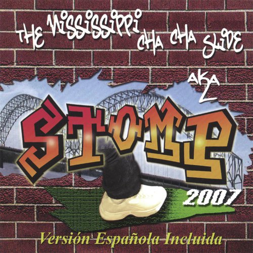 The Mississippi Cha Cha Slide A.K.A. STOMP 2007 Songs Download