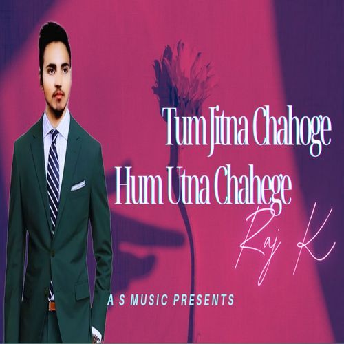 Tum Jitna Chahoge Hum Utna Chahege