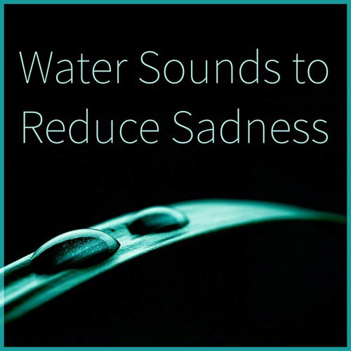Water Sounds to Reduce Sadness - Sound of Summer Rain, Serenity Sounds of Nature, Water Sound, Deep Sounds for Massage, Calm Music for Meditation