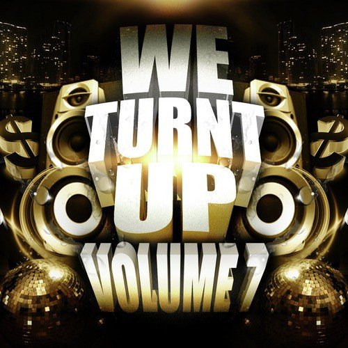 We Turnt up, Vol. 7