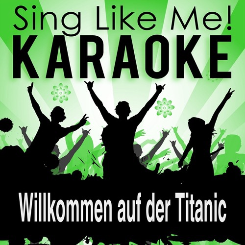 Willkommen auf der Titanic (Live Edit) (Karaoke Version)