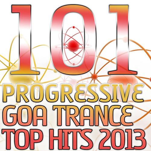 101 Progressive Goa Trance Top Hits 2013 - Best of Top Electronic Dance, Acid, Techno, House, Rave Anthems, Psytrance Festival_poster_image