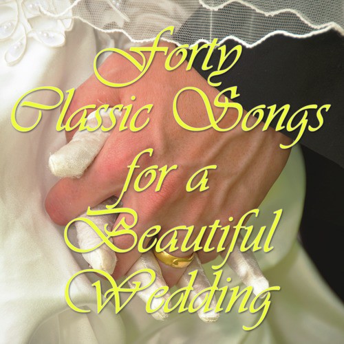 40 Classic Songs for a Beautiful Wedding