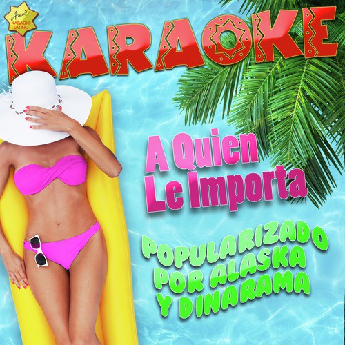 A Quien Le Importa (Popularizado por Alaska y Dinarama) [Karaoke Version] cover art