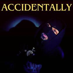 Accidentally-FBsxVixSR1Y