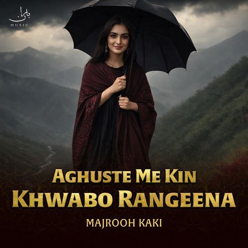Aghuste Me Kin Khwabo Rangeena